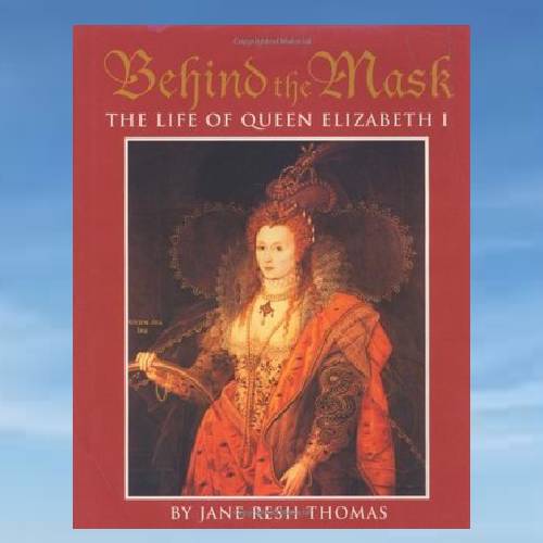 Behind the Mask_ The Life of Queen Elizabeth I by Jane Resh Thomas.jpg
