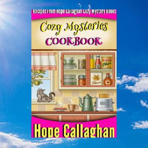 Cozy Mysteries Cookbook Recipes from Hope Callaghan's Cozy Mystery Books By  Hope Callaghan.jpg