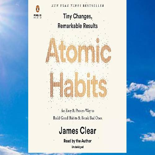 Atomic Habits_ An Easy and Proven Way to Build Good Habits and Break Bad Ones by James Clear.jpg