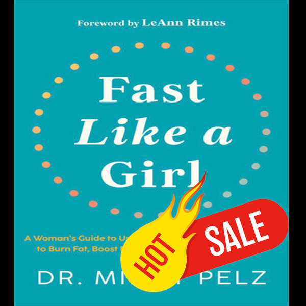 Fast Like a Girl A Woman's Guide to Using the Healing Power of Fasting to Burn Fat.jpg