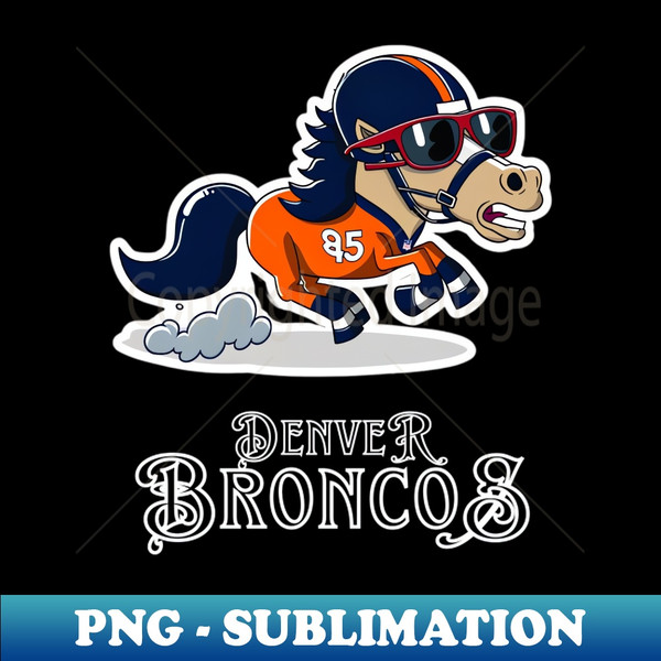 GO DENVER BRONCOS - Instant Sublimation Digital Download