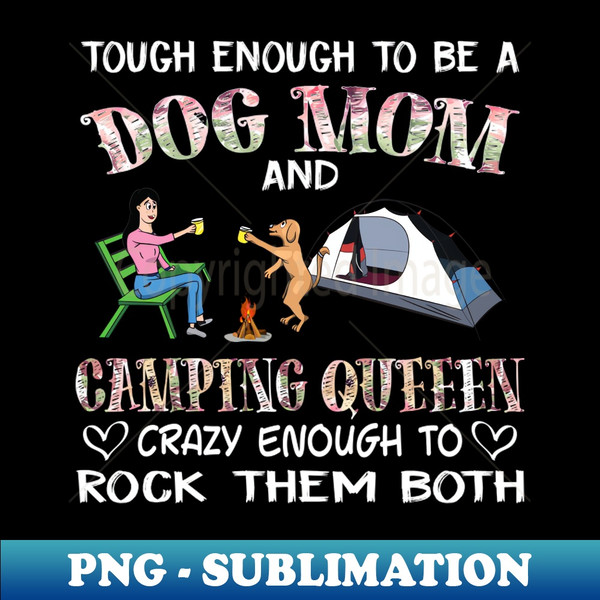 PE-22893_Tough enough to be a dog mom camping queen crazy enough to rock them both T-Shirt 4160.jpg