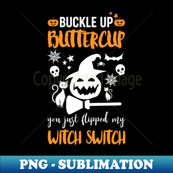 Buckle up buttercup - Instant PNG Sublimation Download - Perfect for Personalization