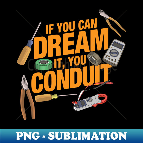 Funny Electrician - If you can dream it you conduit - PNG Sublimation Digital Download