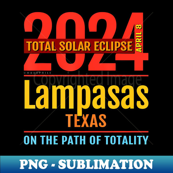 Lampasas Texas Tx Total Solar Eclipse 2024 - Instant Sublimation Digital Download