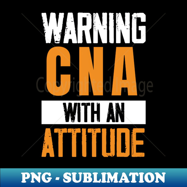 CNA With An Attitude Certified Nursing Assistant Medical - Unique Sublimation PNG Download - Add a Festive Touch to Every Day