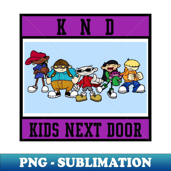 kids next door - PNG Transparent Digital Download File for Sublimation