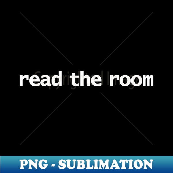 Read the Room - Instant PNG Sublimation Download