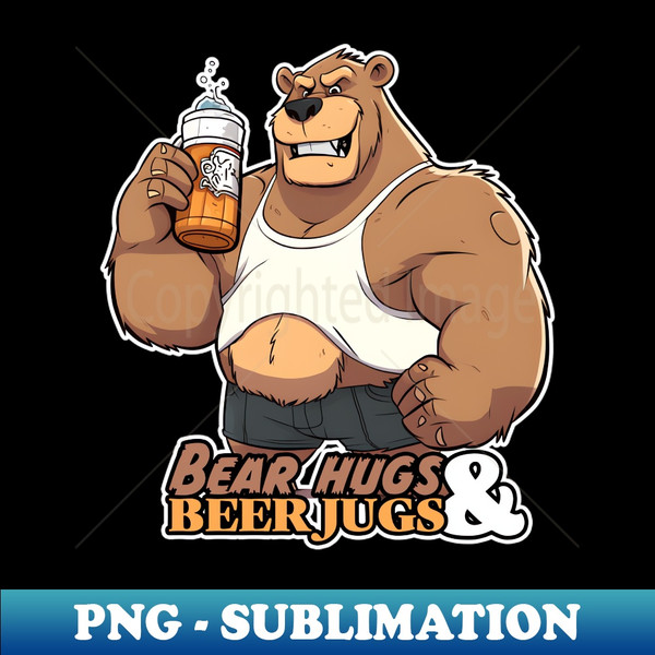 Bear hugs and beer jugs  Gay Bear - Sublimation-Ready PNG File