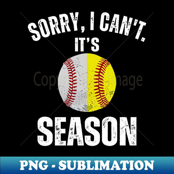 Softball Mom Sorry I Can't It's Baseball Softball Season - Instant Sublimation Digital Download
