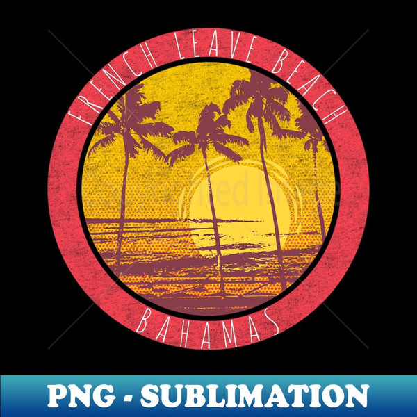 French Leave Beach Bahamas Vintage Beach Style - Exclusive PNG Sublimation Download