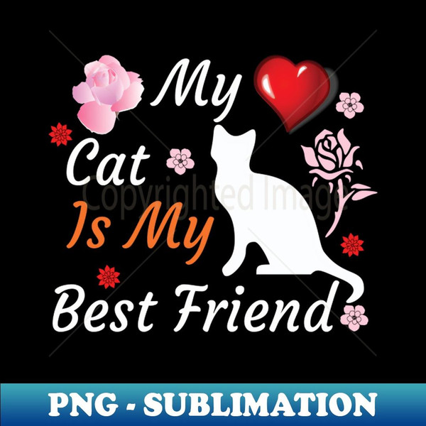 My cat is my friend - Digital Sublimation Download File