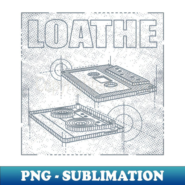 Loathe - Technical Drawing - Trendy Sublimation Digital Download
