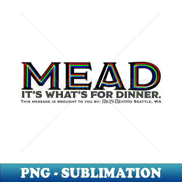 Mead Its whats for dinner - High-Quality PNG Sublimation Download - Stunning Sublimation Graphics