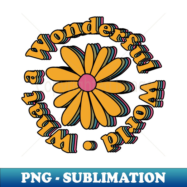 Retro What a Wonderful World Flower - Aesthetic Sublimation Digital File