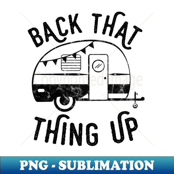 Back That Thing Up Funny Camping - Retro PNG Sublimation Digital Download