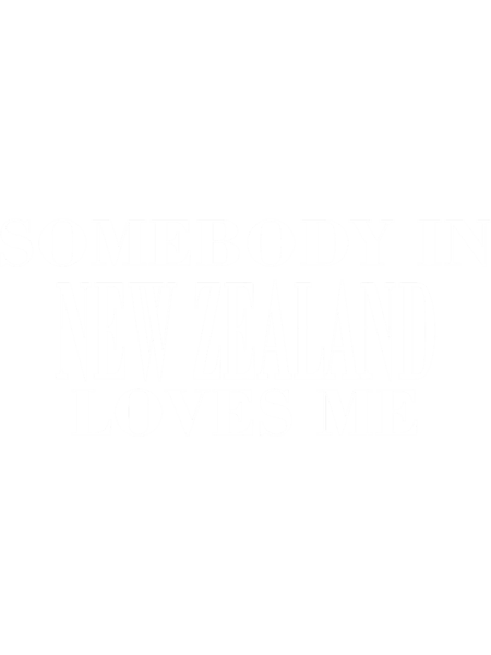 SOMEBODY IN  NEW ZEALAND LOVES ME 2   .png