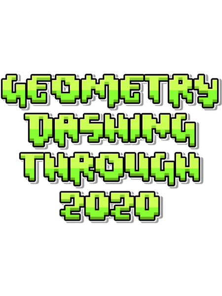 Geometry dash  Geometry dashing through 2020  .png