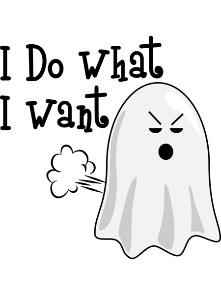 I Do What I Want - Boo Ghost Fart - I Fart Easily Attitude - Funny Halloween Boo farting.png