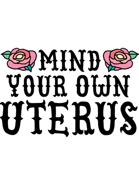 Mind Your Own Uterus Classic    .png