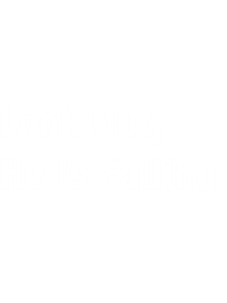 Look Out, He Is Falling Funny .  .png