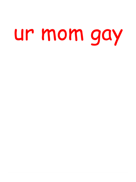 ur mom gay   .png