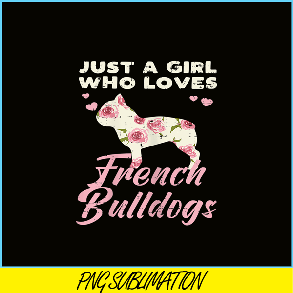 HL16102333-Floral Girl Who Loves French Bulldogs PNG, Frenchie Dog Lover PNG, Bulldog Mascot PNG.png