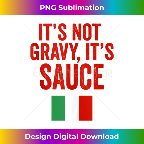 Its Sauce Not Gravy Funny Gag Gift New York Italian American Tank Top - PNG Transparent Digital Download File for Sublimation