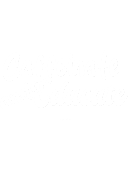 Caffeinate and Educate . Teacher . Unisex Coffee . Graphic T for Teachers. Cla.png