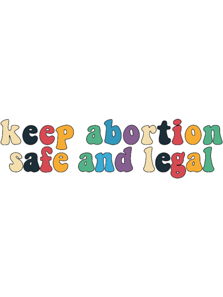 Keep Abortion Safe and Legal .png