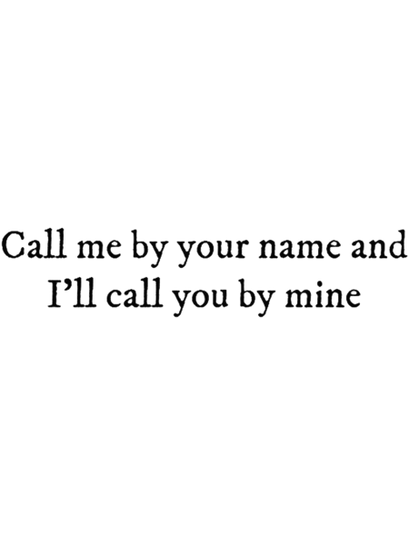 Call me by your name and I_ll call you by mine (1).png