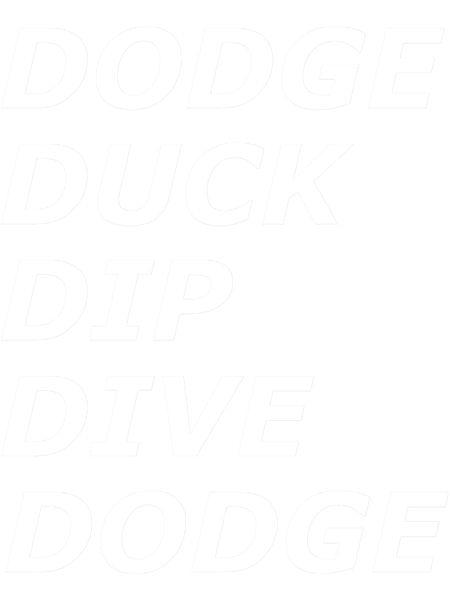 Dodge, Duck, Dip, Dive, Dodge- Funny Dodgeball Design.png