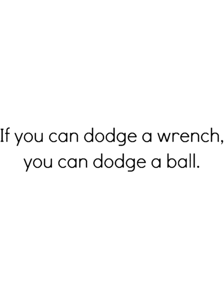 Dodgeball If you can dodge a wrench Long .png