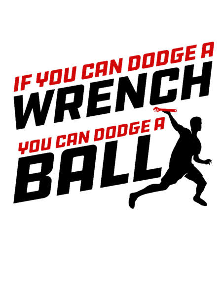 If you can Dodge a Wrench you can Dodge a Ball (3).png