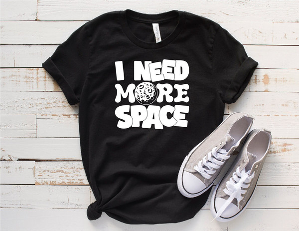 Astronauts Shirt, Funny Shirt, I Need More Space Shirt, Space Geek Gift, Space Theme Shirt, Humorous T Shirt, Funny T-Shirt.jpg