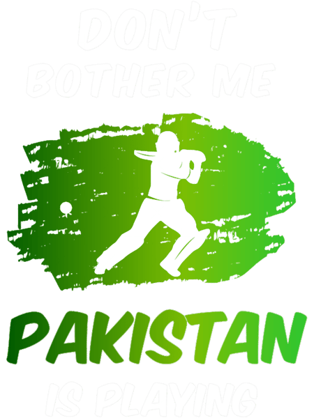 Don_t Bother me, Pakistan is Playing Cricket.png