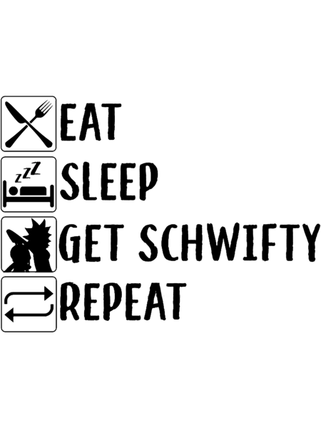 eat, sleep, get schwifty, repeat.png