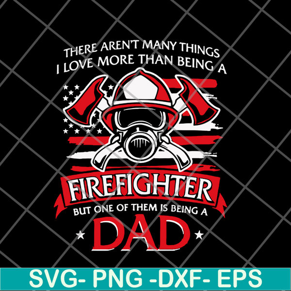 FTD03062101-There aren't many things i love more than being a firefighter svg, png, dxf, eps digital file FTD03062101.jpg