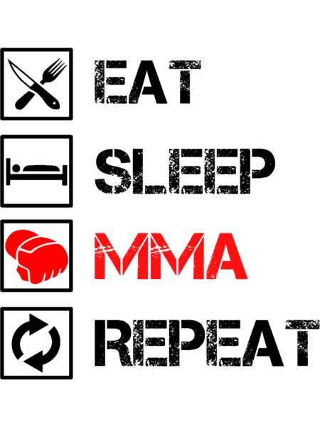 Eat Sleep MMA Repeat - Mixed martial arts UFC.png