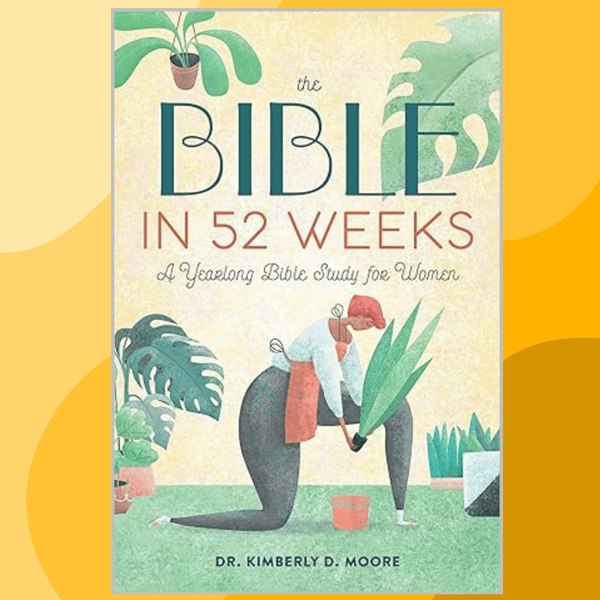 Dr-Kimberly-D-Moore-The-Bible-in-52-Weeks_ A- Yearlong-Bible-Study-for-Women-(2020).png