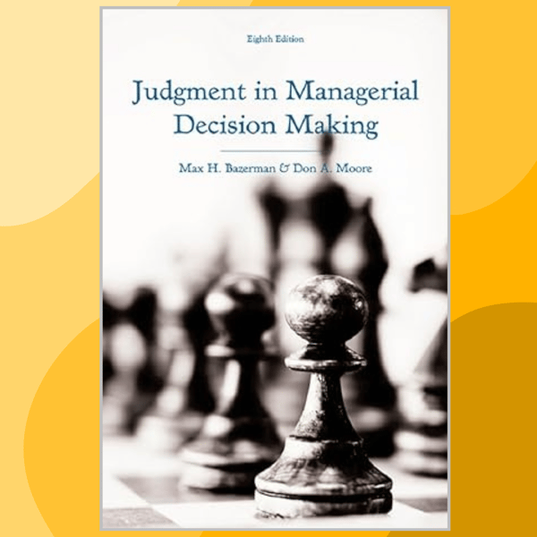 Max H. Bazerman, Don-A.-Moore- Judgment-in-Managerial-Decision-Making-Wiley-(2012).png