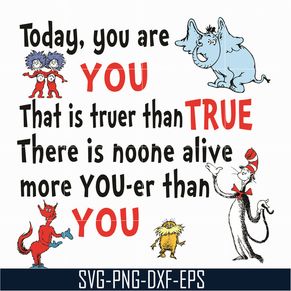 DR05012135-Today You Are You That Is Truer Than True svg, Dr. Suess svg, Read Across America svg, dr svg, png, dxf, eps file DR05012135.jpg