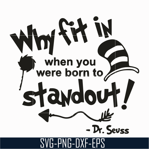 DR0701212-Why fit in when you were born to standout svg, The cat in the hat svg, dr seuss svg, dr svg, png, dxf, eps digital file DR0701212.jpg