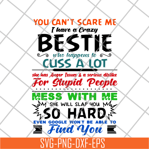 FN14062105-You can’t scare me I have a crazy bestie who happens to cuss a lot she has anger issues and a serious dislike for stupid people svg, png, dxf, eps di