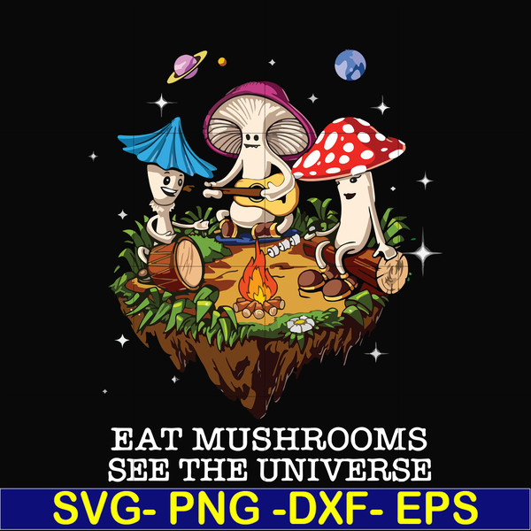 CMP013-Eat mushrooms see the universe svg, png, dxf, eps digital file CMP013.jpg