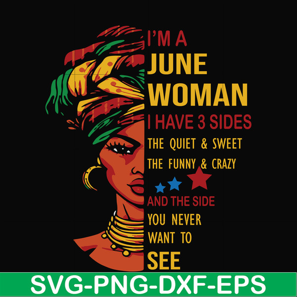 BD0103-I'm a June woman i have a 3 sides the quiet & sweet the funny & crazy and the side you never want to see svg, birthday svg, png, dxf, eps digital file.jp