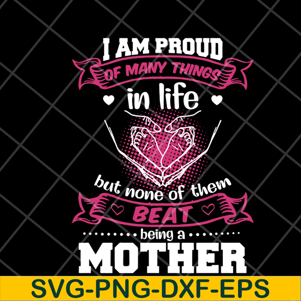 MTD08042111-i am pround of many things svg, Mother's day svg, eps, png, dxf digital file MTD08042111.jpg