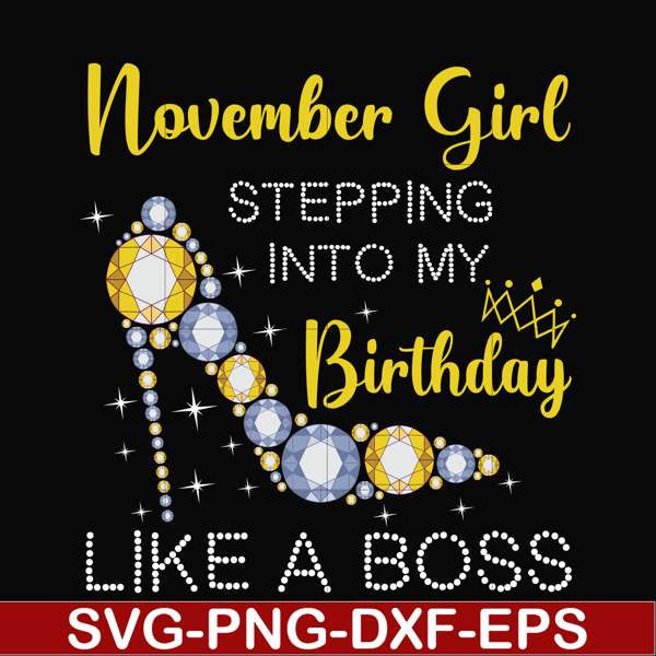 BD0035-November girl stepping into my birthday like a boss svg, png, dxf, eps digital file BD0035.jpg