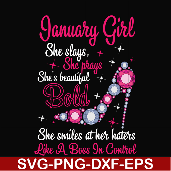 BD0038-January girl she slays, she prays she's beautiful bold she smiles at her haters like a boss in control svg, birthday svg, png, dxf, eps digital file BD00