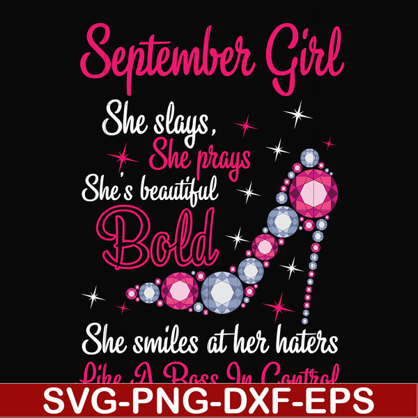 BD0045-September girl she slays, she prays she's beautiful bold she smiles at her haters like a boss in control svg, birthday svg, png, dxf, eps digital file BD